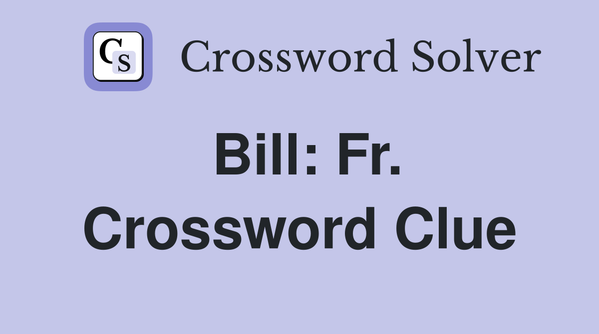 Bill: Fr. Crossword Clue
