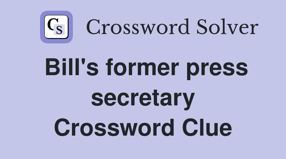 Bill's former press secretary Crossword Clue
