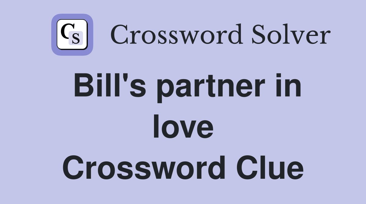Bill's partner in love Crossword Clue