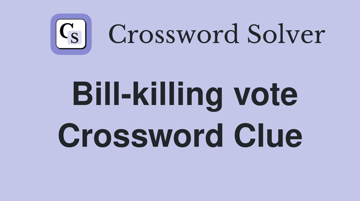 Bill-killing vote Crossword Clue