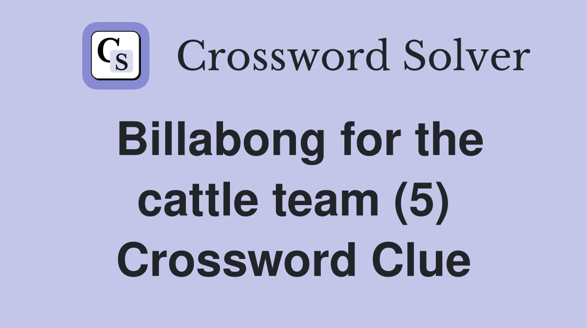 Billabong for the cattle team (5) Crossword Clue