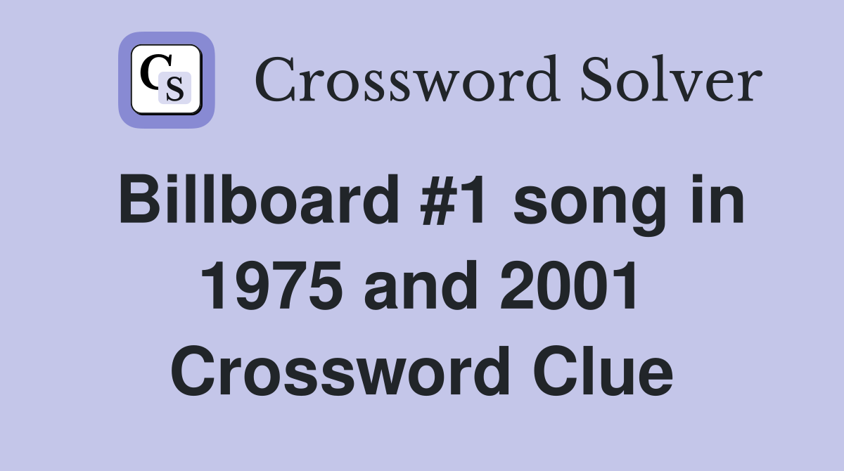 Billboard #1 song in 1975 and 2001 Crossword Clue