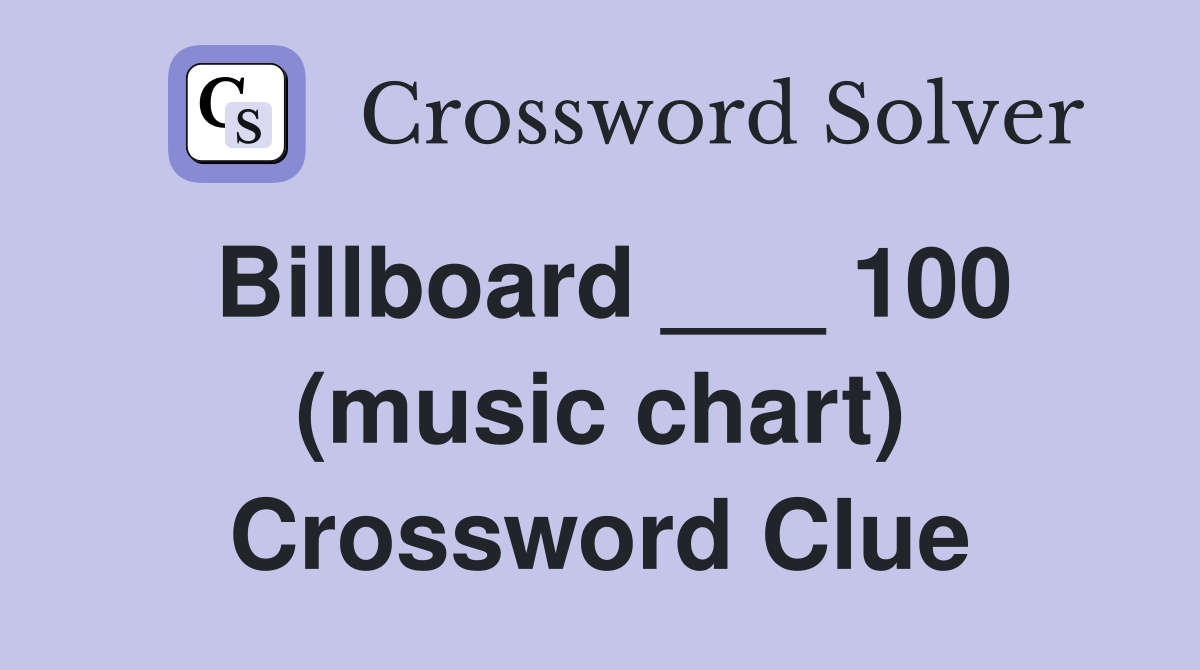 Billboard ___ 100 (music chart) Crossword Clue