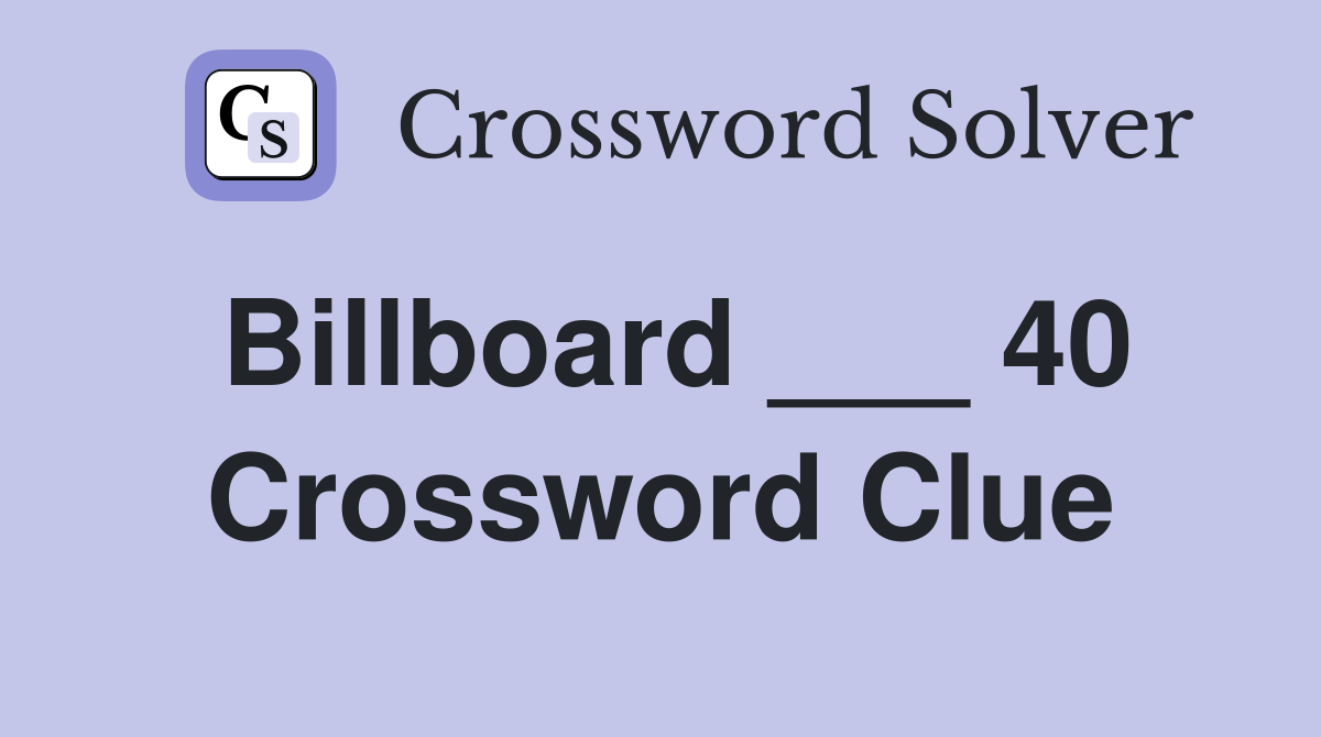Billboard ___ 40 Crossword Clue