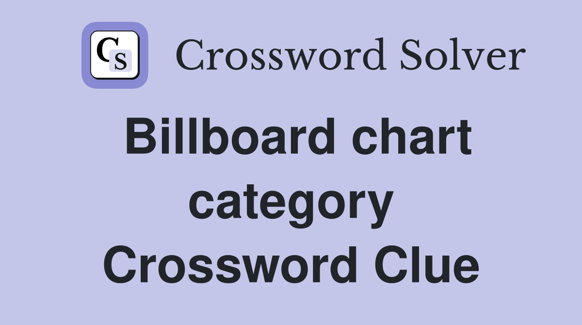Billboard chart category Crossword Clue