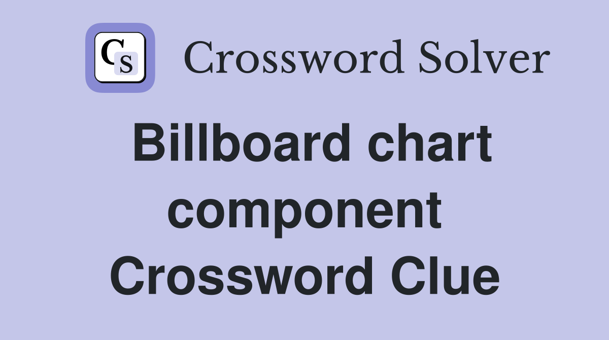 Billboard chart component Crossword Clue