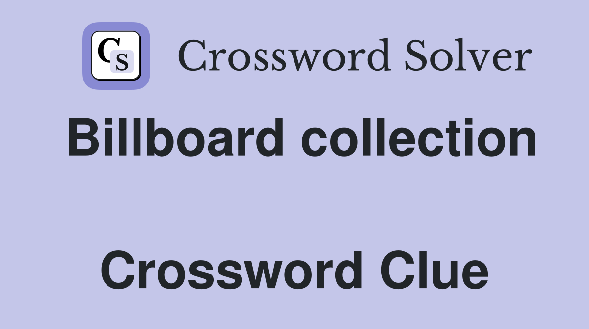 Billboard collection  Crossword Clue