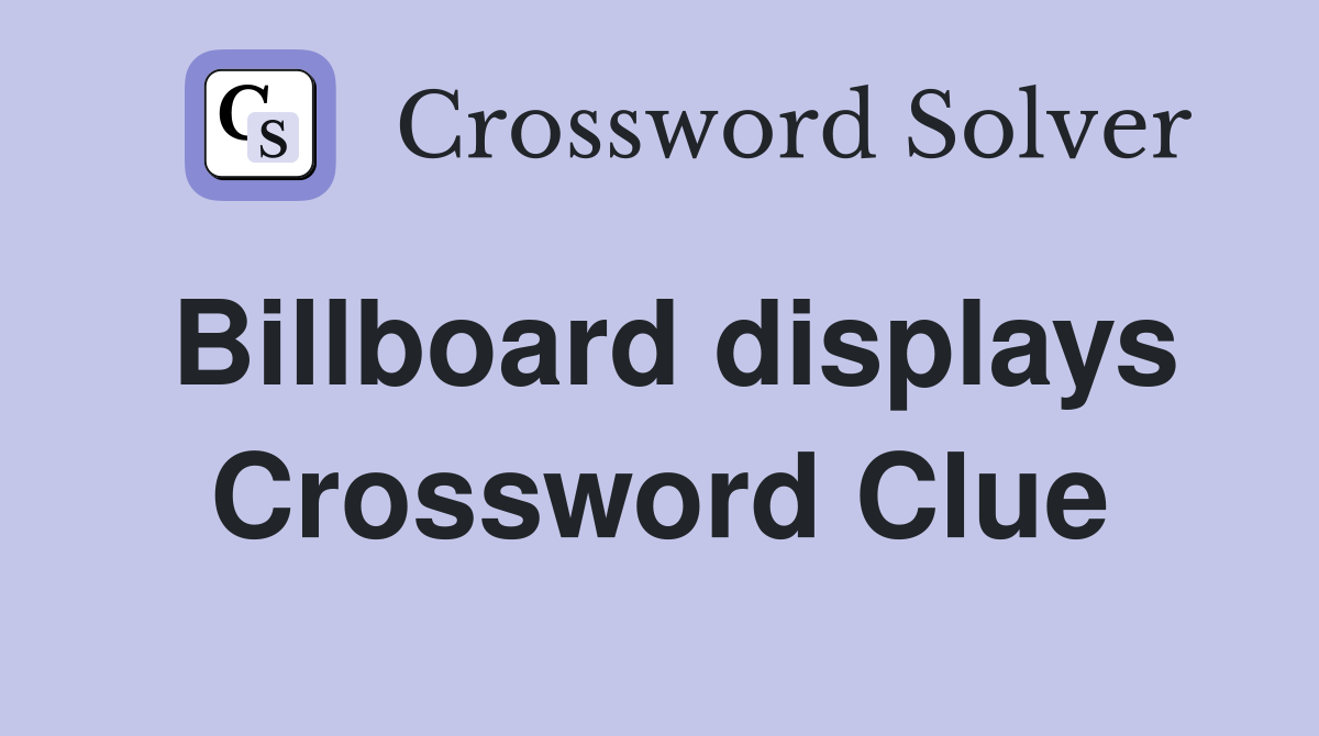 Billboard displays Crossword Clue