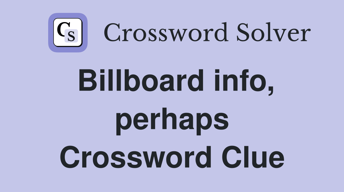 Billboard info, perhaps Crossword Clue