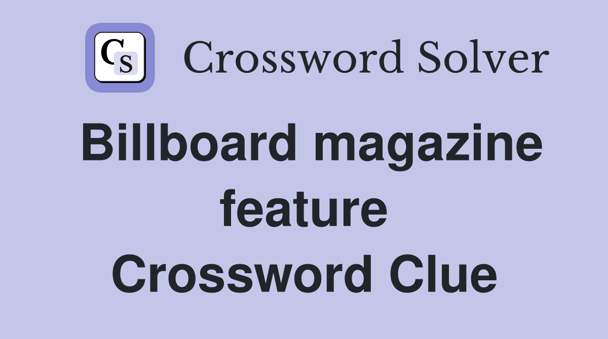 Billboard magazine feature Crossword Clue