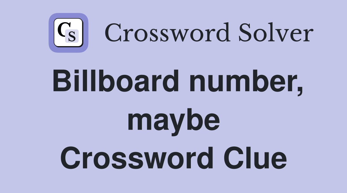 Billboard number, maybe Crossword Clue
