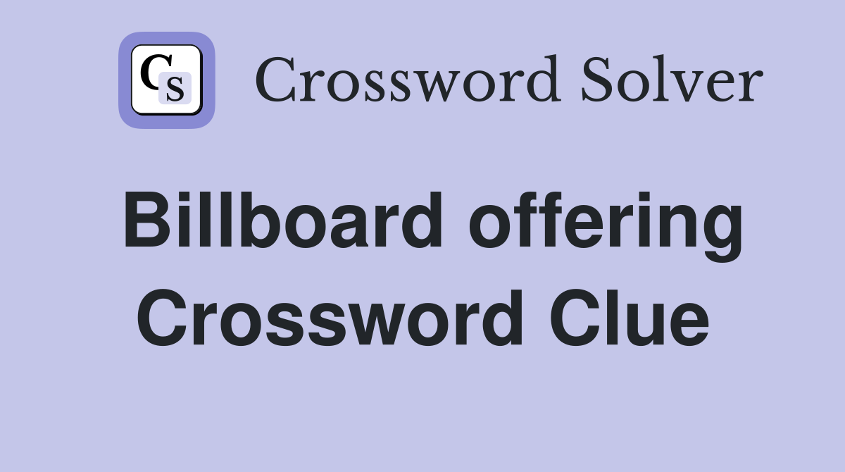 Billboard offering Crossword Clue