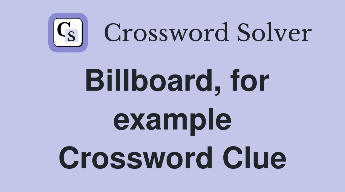 Billboard, for example Crossword Clue