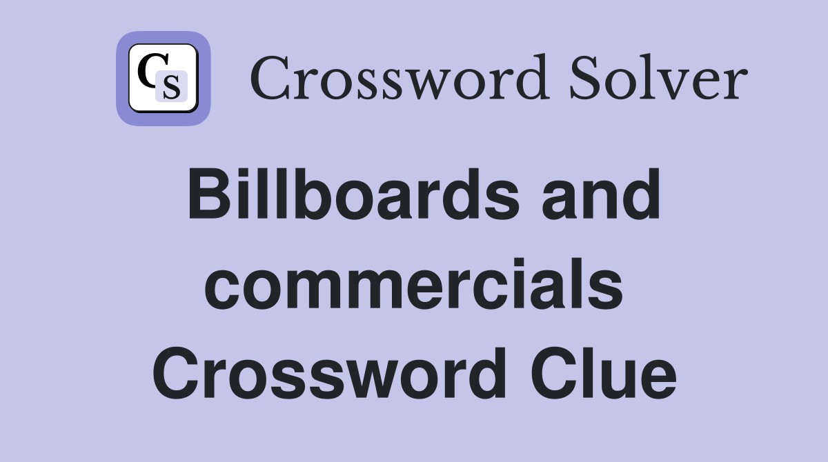Billboards and commercials Crossword Clue