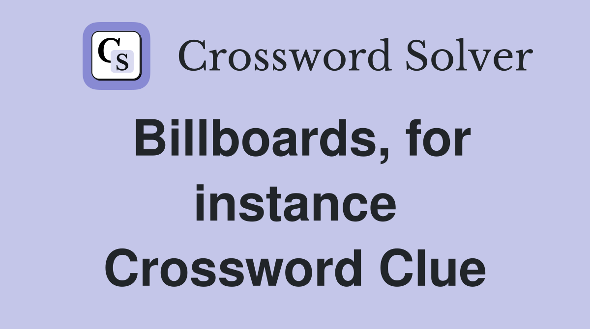 Billboards, for instance Crossword Clue