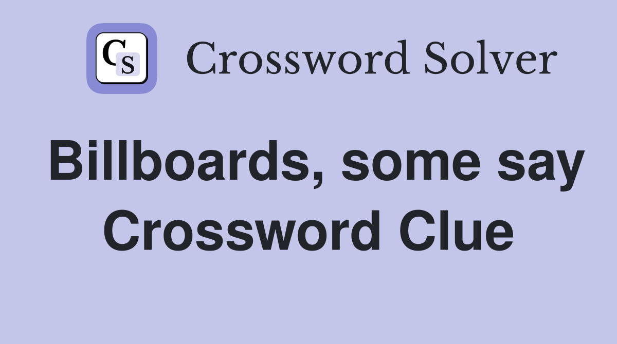 Billboards, some say Crossword Clue