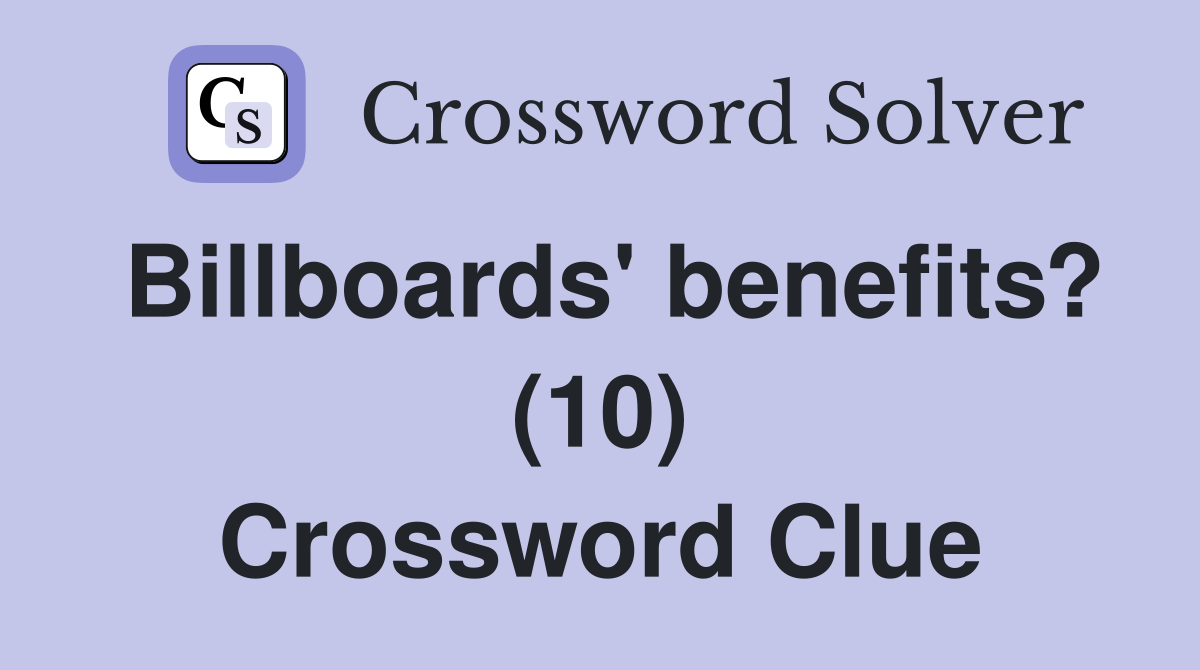 Billboards' benefits? (10) Crossword Clue
