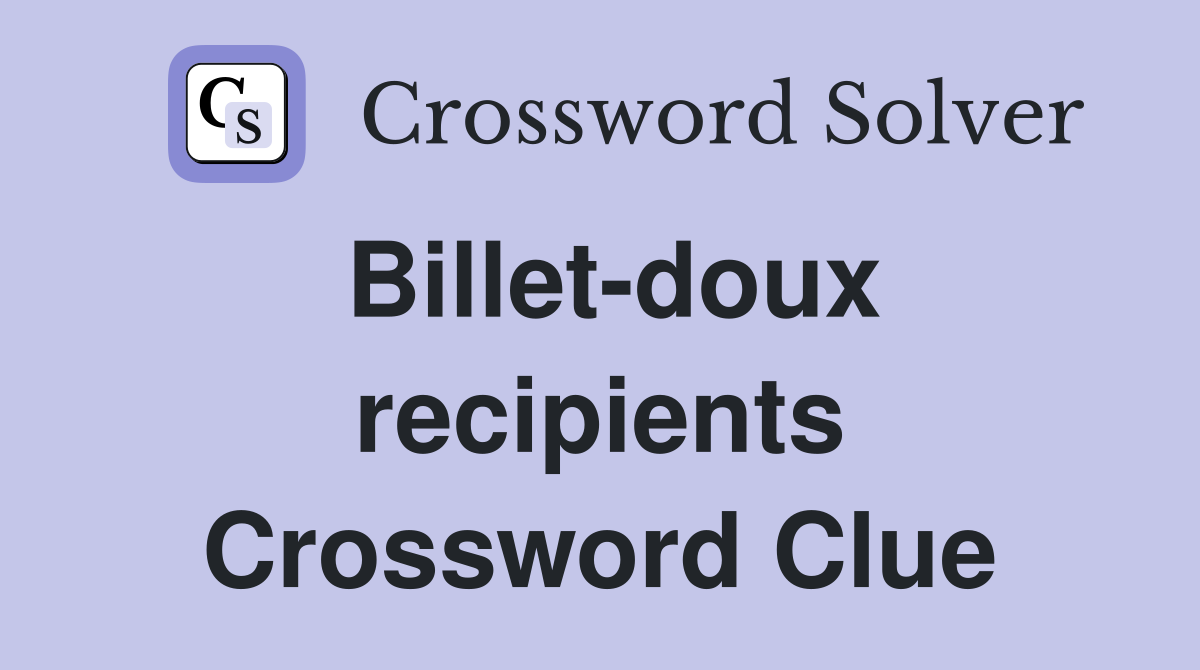 Billet-doux recipients Crossword Clue