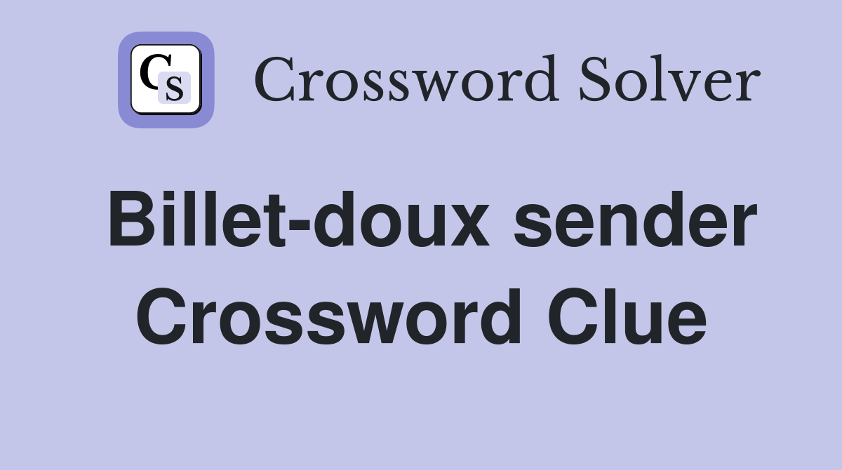 Billet-doux sender Crossword Clue