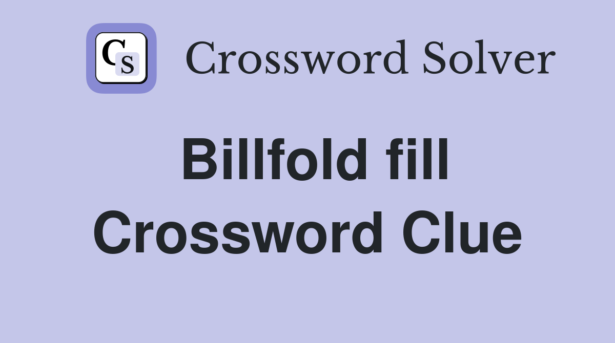 Billfold fill Crossword Clue