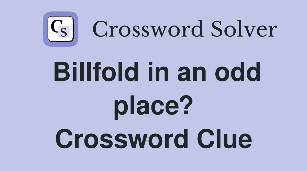 Billfold in an odd place? Crossword Clue