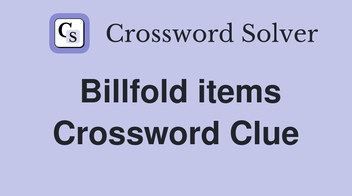 Billfold items Crossword Clue