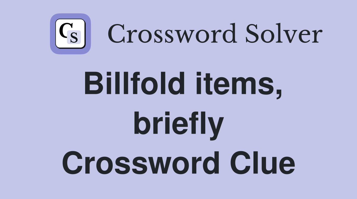 Billfold items, briefly Crossword Clue