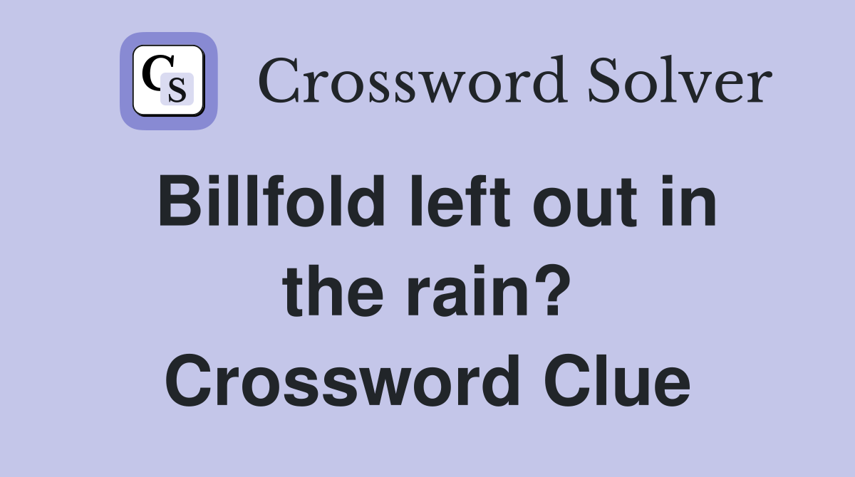 Billfold left out in the rain? Crossword Clue