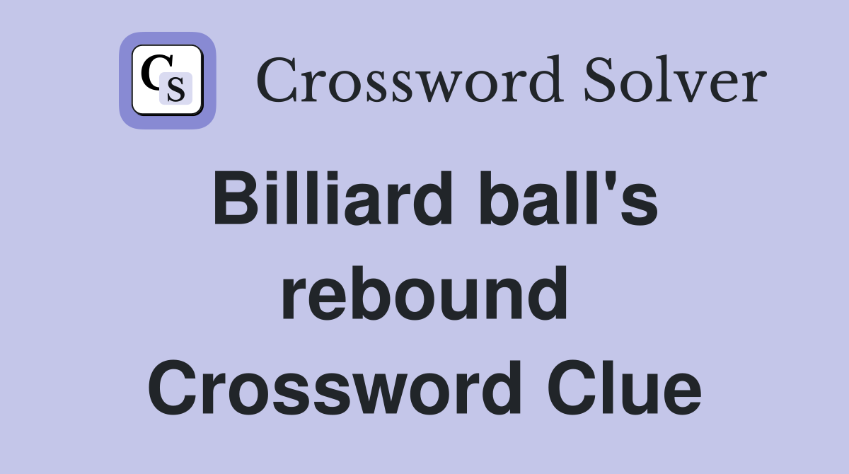 Billiard ball's rebound Crossword Clue
