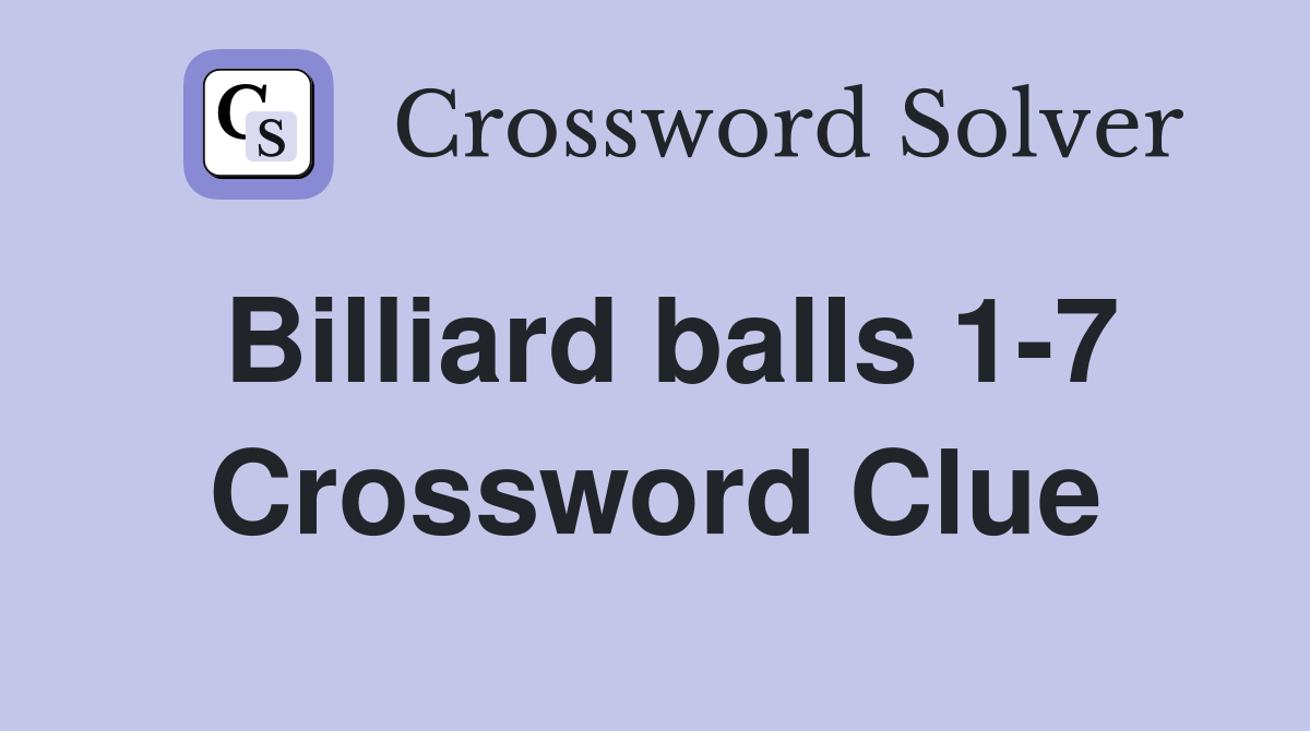 Billiard balls 1-7 Crossword Clue