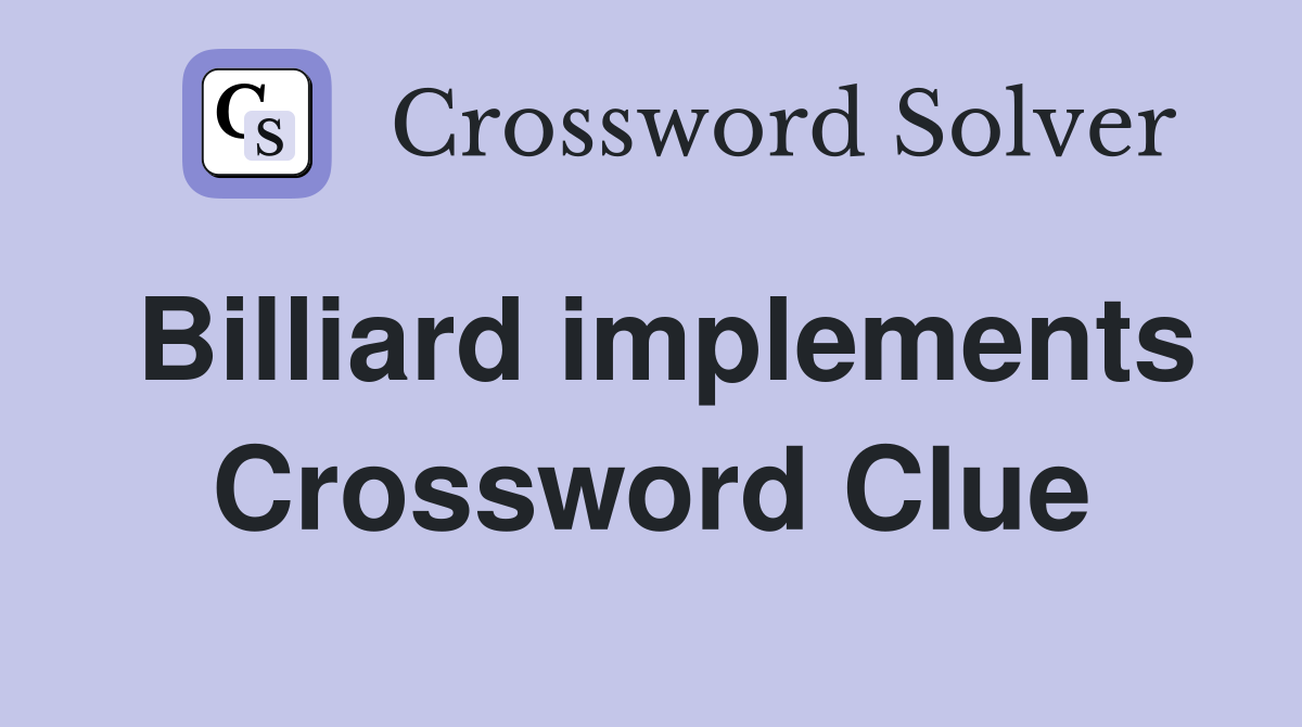 Billiard implements Crossword Clue