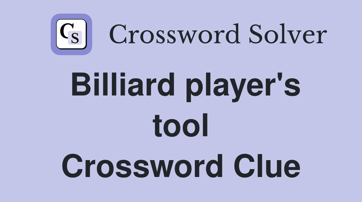 Billiard player's tool Crossword Clue