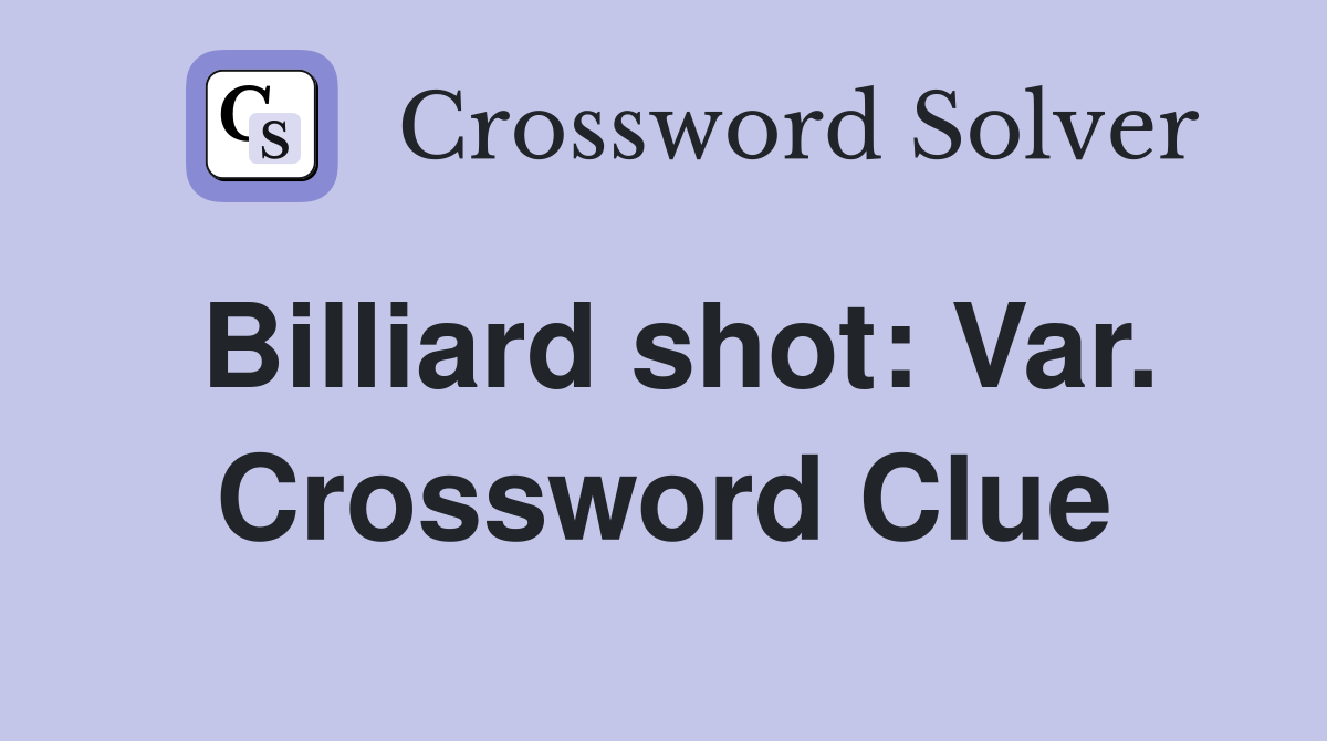 Billiard shot: Var. Crossword Clue