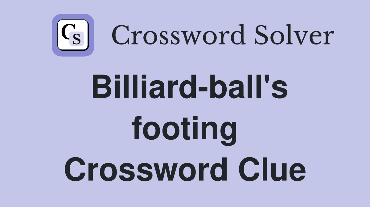 Billiard-ball's footing Crossword Clue