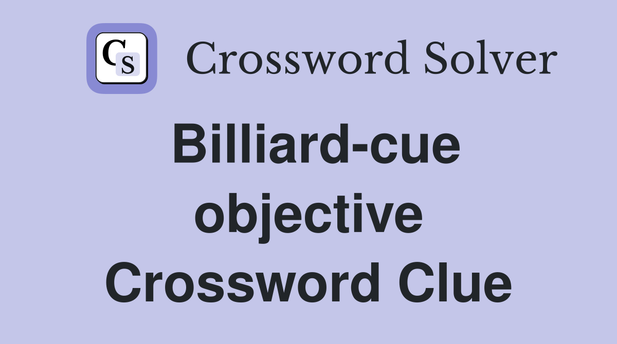 Billiard-cue objective Crossword Clue
