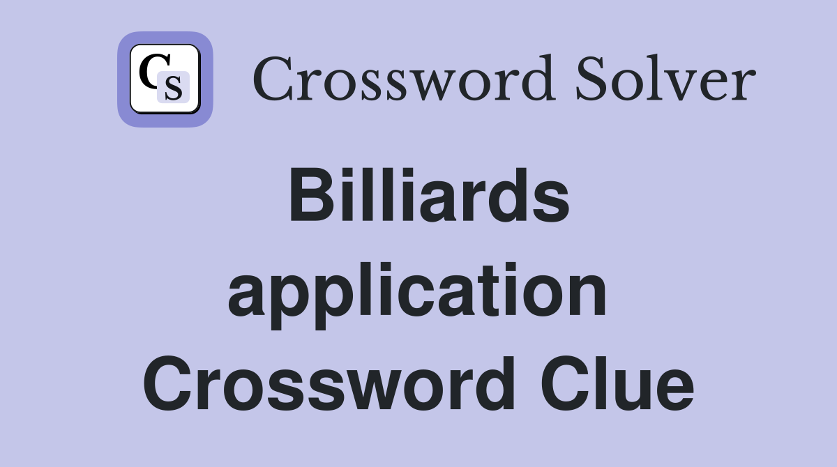 Billiards application Crossword Clue