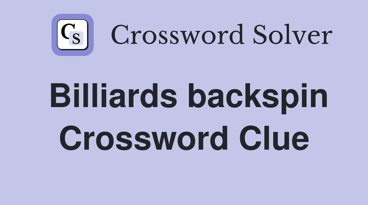 Billiards backspin Crossword Clue
