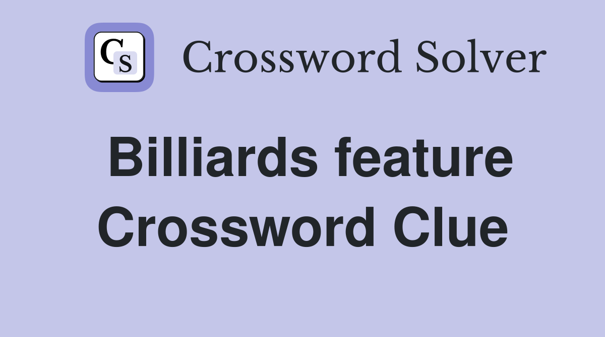 Billiards feature Crossword Clue