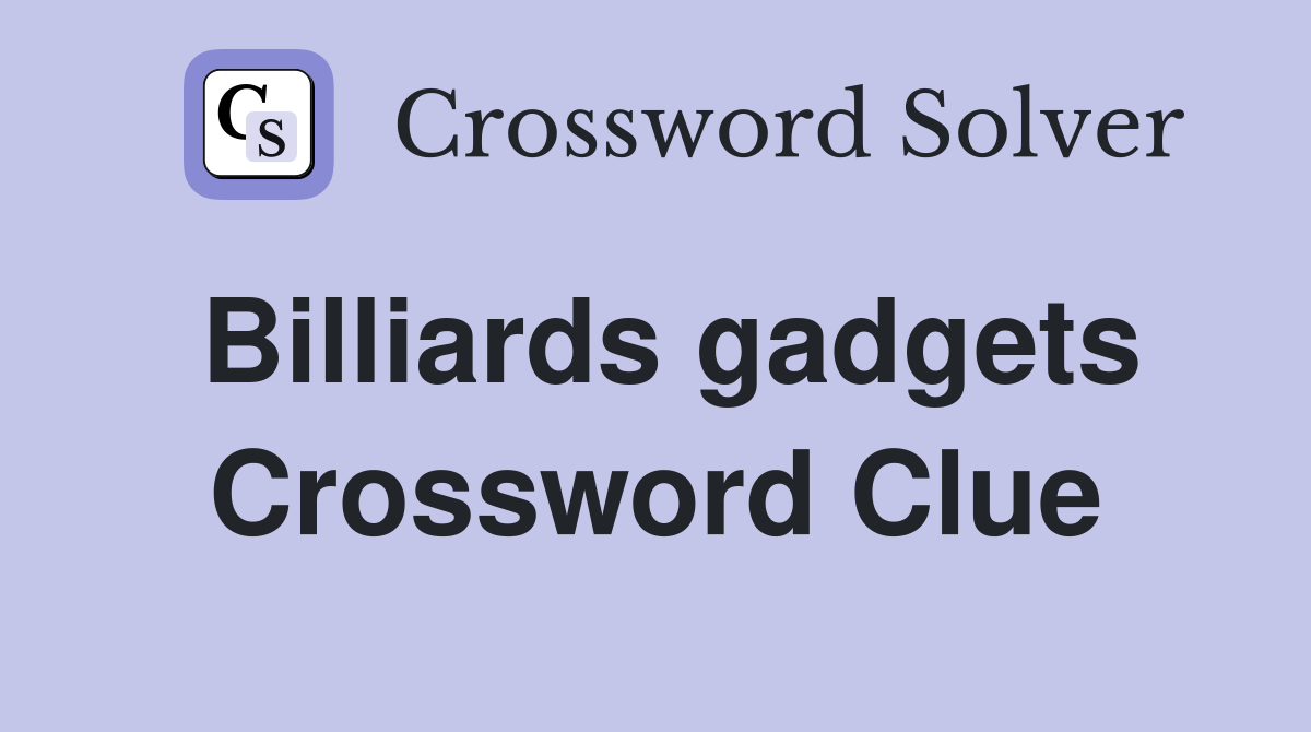Billiards gadgets Crossword Clue