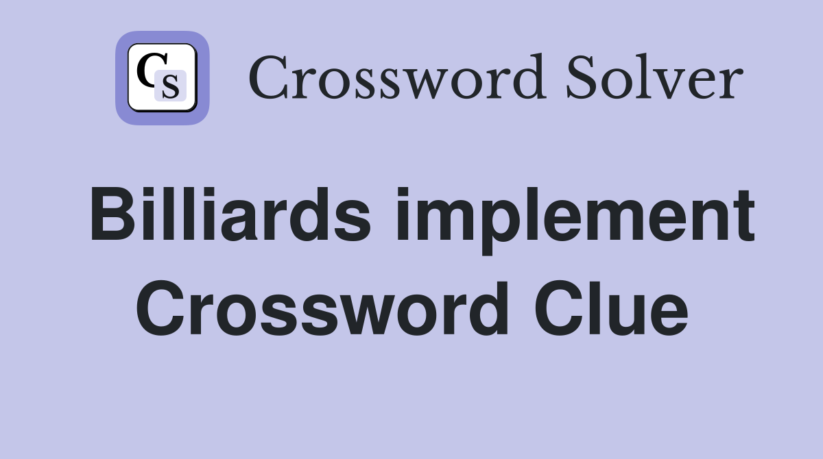 Billiards implement Crossword Clue