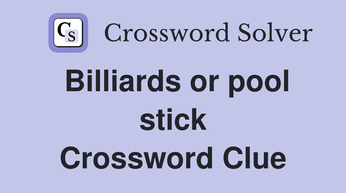 Billiards or pool stick Crossword Clue