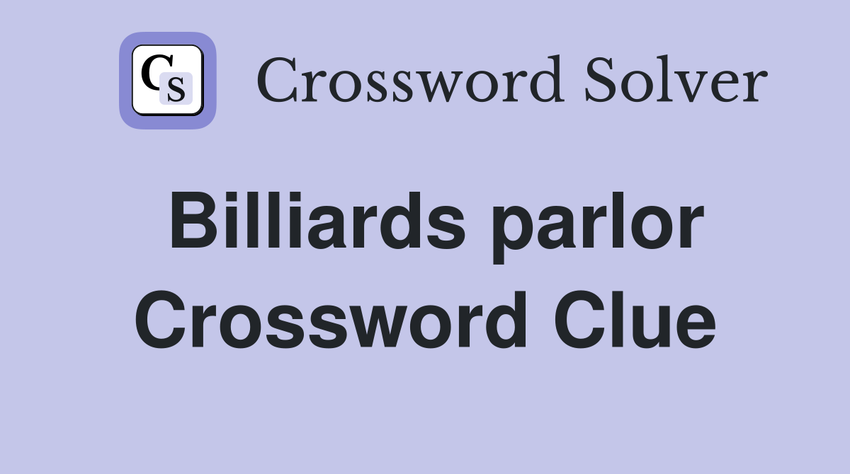 Billiards parlor Crossword Clue