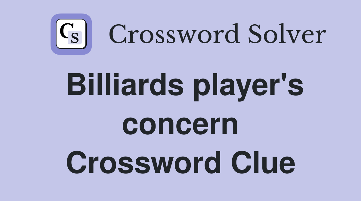 Billiards player's concern Crossword Clue