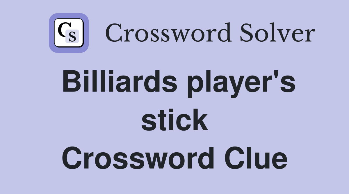 Billiards player's stick Crossword Clue