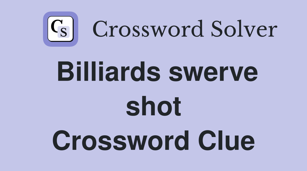 Billiards swerve shot Crossword Clue