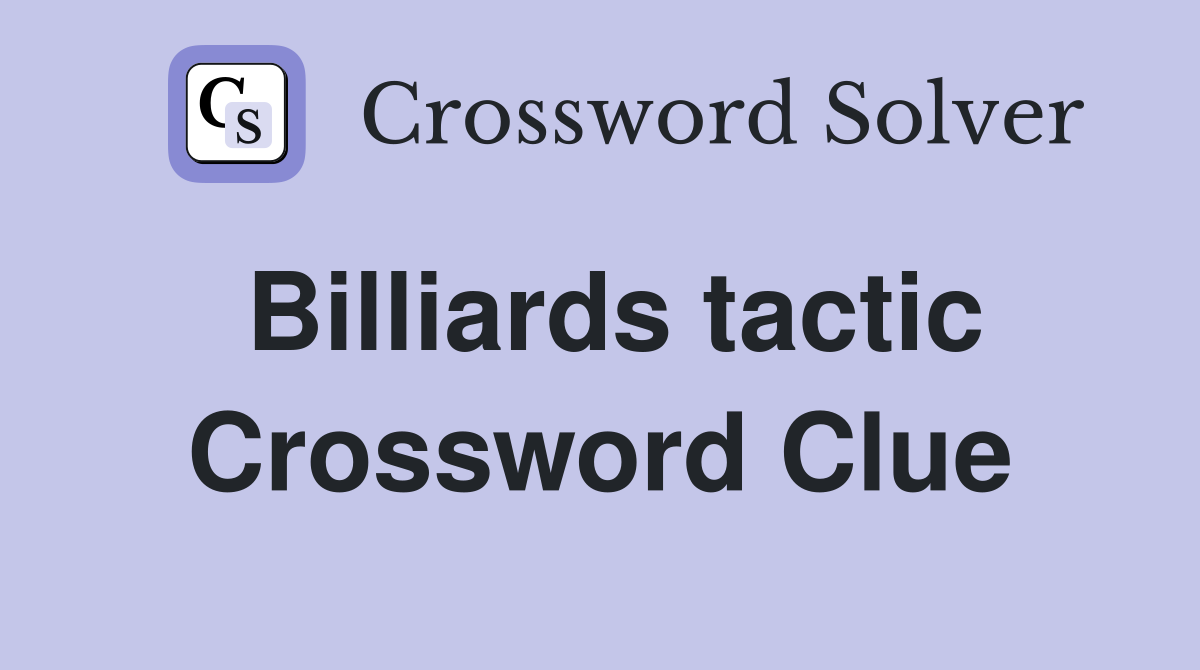 Billiards tactic Crossword Clue