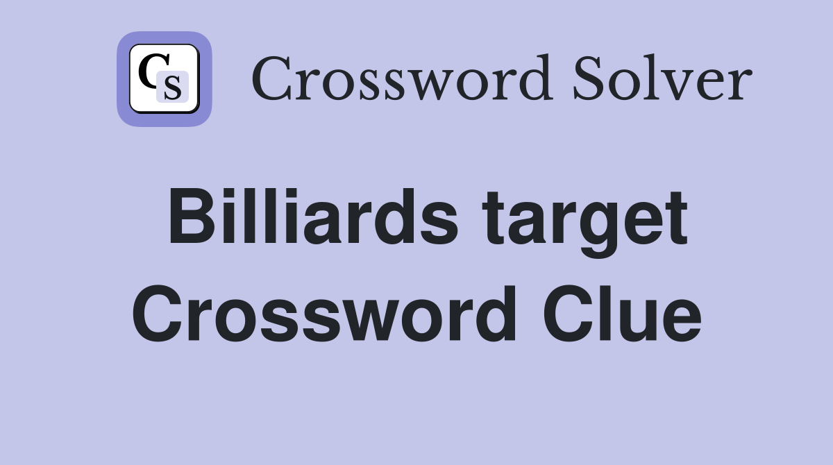 Billiards target Crossword Clue