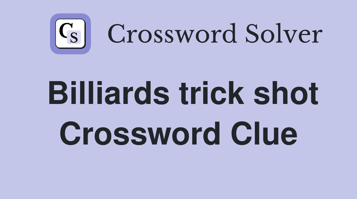 Billiards trick shot Crossword Clue