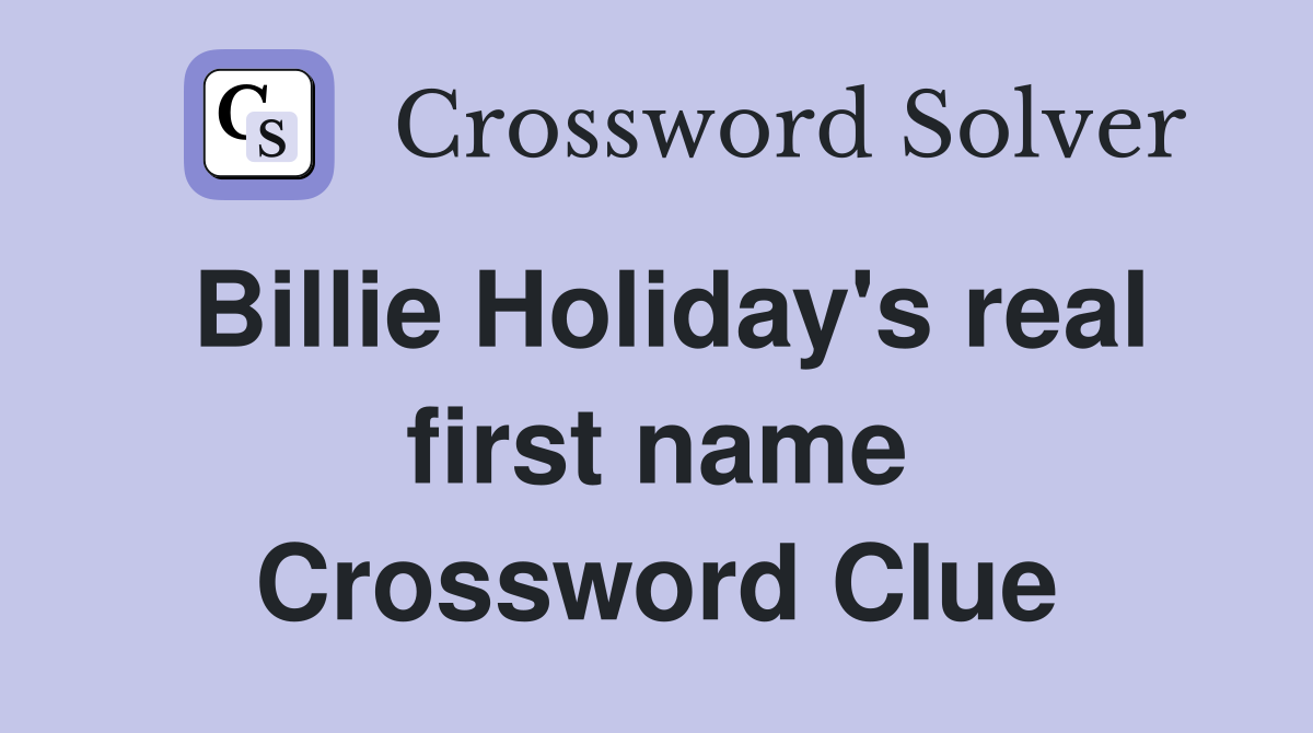 Billie Holiday's real first name Crossword Clue
