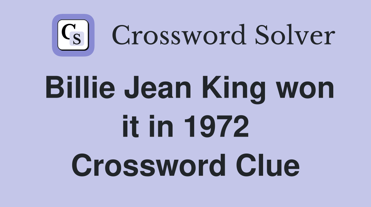 Billie Jean King won it in 1972 Crossword Clue